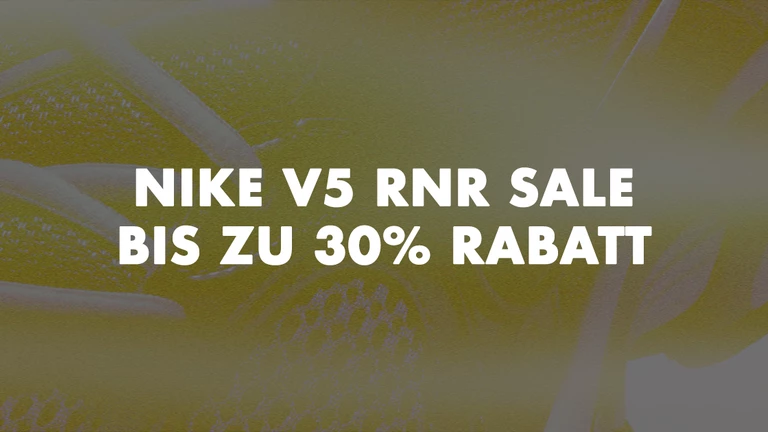 Nike V5 RNR Sale - bis zu 30% Rabatt!